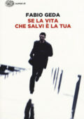 Fabio Geda - Se la vita che salvi è la tua (2015)