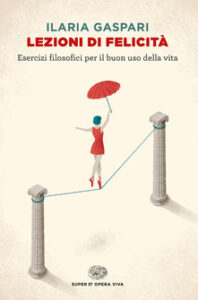 Ilaria Gaspari – Lezioni di felicità (2019)