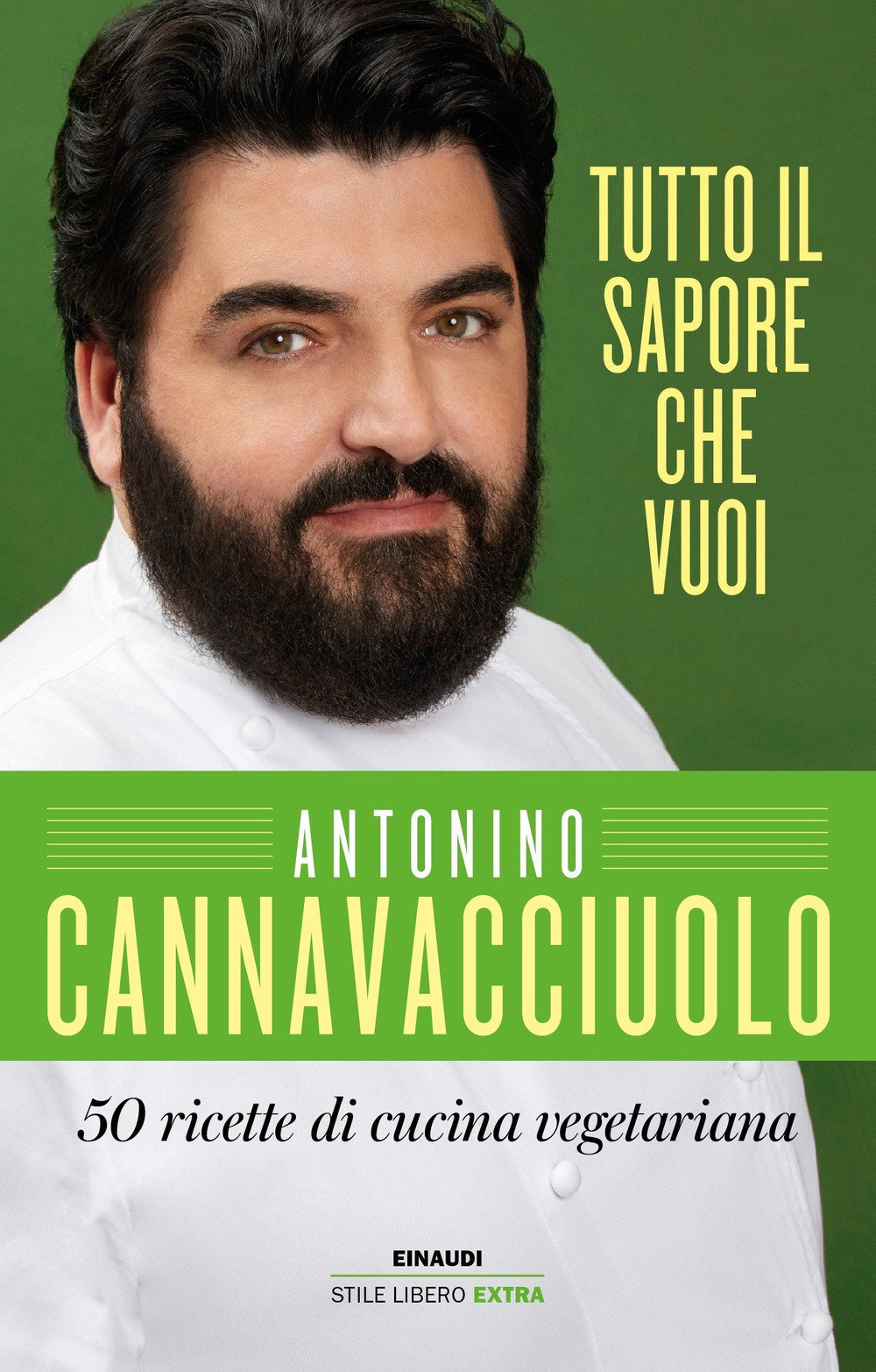 Antonino Cannavacciuolo – Tutto il sapore che vuoi. 50 ricette di cucina vegetariana (2019)