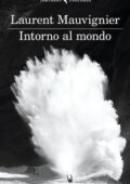 Laurent Mauvignier - Intorno al mondo (2016)