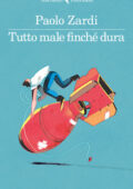 img Paolo Zardi - Tutto male finché dura (2018)
