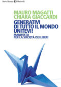 img Mauro Magatti, Chiara Giaccardi - Generativi di tutto il mondo, unitevi! Manifesto per la socie