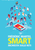 Frédéric Martel - Smart. Inchiesta sulle reti (2015)