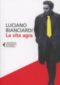 Luciano Bianciardi - La vita agra (2013)