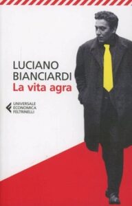 Luciano Bianciardi – La vita agra (2013)