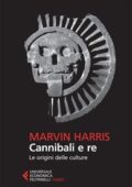 img Marvin Harris - Cannibali e re. Le origini delle culture (2013)