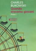 Charles Bukowski - Quando eravamo giovani. Poesie I (2015)