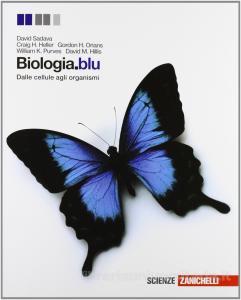 David Sadava, Craig H. Heller, Gordon H. Orians – Biologia. Blu. Dalle cellule agli organismi. Per le Scuole superiori. Con espansione online (2011)