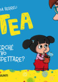 Silvia Serreli - Perché devo aspettare? Tea. Ediz. illustrata (2018)