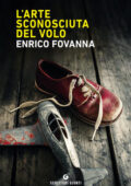 Enrico Fovanna - L'arte sconosciuta del volo (2020)