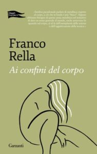 Franco Rella – Ai confini del corpo (2017)