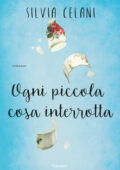 Silvia Celani - Ogni piccola cosa interrotta (2019)