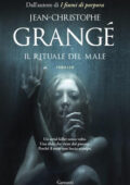 Jean-Christophe Grangè - Il rituale del male. Volume Unico (2016)