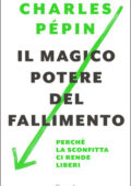 img Charles Pépin - Il magico potere del fallimento. Perché la sconfitta ci rende liberi (2019)