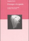 Stephen Kern  - Il tempo e lo spazio. La percezione del mondo tra Otto e Novecento (2007)