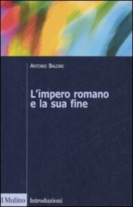 Antonio Baldini – L’impero romano e la sua fine (2008)