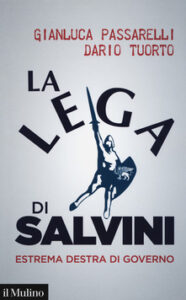 Gianluca Passarelli, Dario Tuorto – La Lega di Salvini. Estrema destra di governo (2018)
