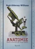 Hugh Aldersey-Williams - Anatomie. Storia culturale del corpo umano (2013) PDF