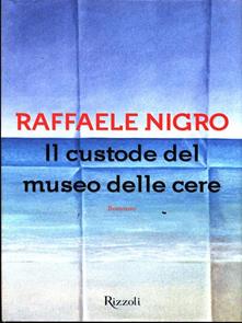 Raffaele Nigro – Il custode del museo delle cere (2013)