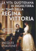 img Jacques Chastenet - La vita quotidiana in Inghilterra ai tempi della regina Vittoria (2018)