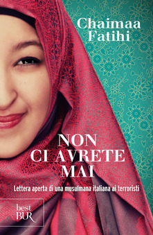 Chaimaa Fatihi – Non ci avrete mai. Lettera aperta di una musulmana italiana ai terroristi (2016)