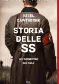 Nigel Cawthorne - Storia delle SS. Gli squadroni del male (2019)