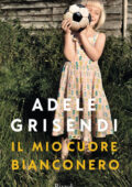 img Adele Grisendi - Il mio cuore bianconero (2019)