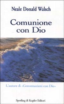 Neale Donald Walsch – Comunione con Dio (2003)
