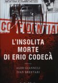 Aldo Giannuli, Ivan Brentari - L'insolita morte di Erio Codecà (2016)