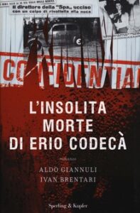 Aldo Giannuli, Ivan Brentari – L’insolita morte di Erio Codecà (2016)