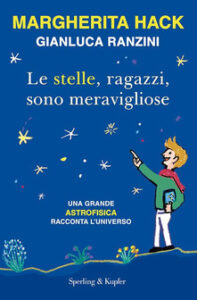 Margherita Hack, Gianluca Ranzini – Le stelle, ragazzi, sono meravigliose (2016)