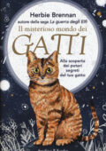 img Herbie Brennan - Il misterioso mondo dei gatti. Alla scoperta dei poteri segreti del tuo gatto 