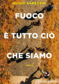 Guido Saraceni - Fuoco è tutto ciò che siamo (2019)