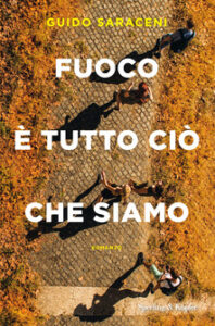 Guido Saraceni – Fuoco è tutto ciò che siamo (2019)