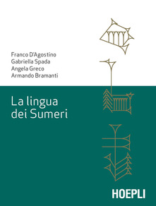 Franco D’Agostino, Gabriella Spada, Angela Greco – La lingua dei Sumeri (2019) PDF