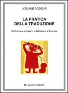Josiane Podeur – La pratica della traduzione. Dal francese in italiano e dall’italiano in francese (2002) PDF