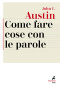 John L. Austin - Come fare cose con le parole (2019)