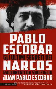 Juan Pablo Escobar – Pablo Escobar. Gli ultimi segreti dei narcos raccontati da suo figlio (2017)