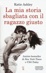 Katie Ashley – The proposition Vol. 1. La mia storia sbagliata con il ragazzo giusto (2018)