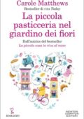 Carole Matthews - La piccola pasticceria nel giardino dei fiori (2019)
