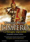 Anthony Riches - L'impero. La battaglia impossibile (2019)