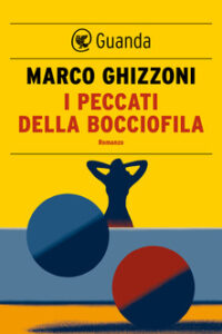 Marco Ghizzoni – I peccati della bocciofila (2015)