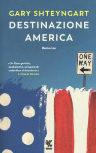 Gary Shteyngart – Destinazione America (2019)