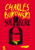Charles Bukowski - Sul bere (2019)