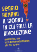 Sergio Romano - Il giorno in cui fallì la rivoluzione (2018)