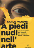 Carlo Vanoni - A piedi nudi nell'arte (2019)