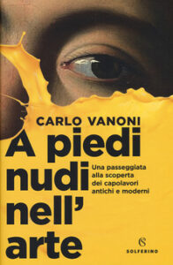 Carlo Vanoni – A piedi nudi nell’arte (2019)