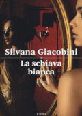 Silvana Giacobini - La schiava bianca (2019)
