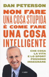Dan Peterson – Non fare una cosa stupida è come fare una cosa intelligente (2019)