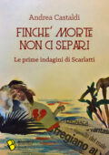 Andrea Castaldi - Finché morte non ci separi. Le prime indagini di Scarlatti (2018)